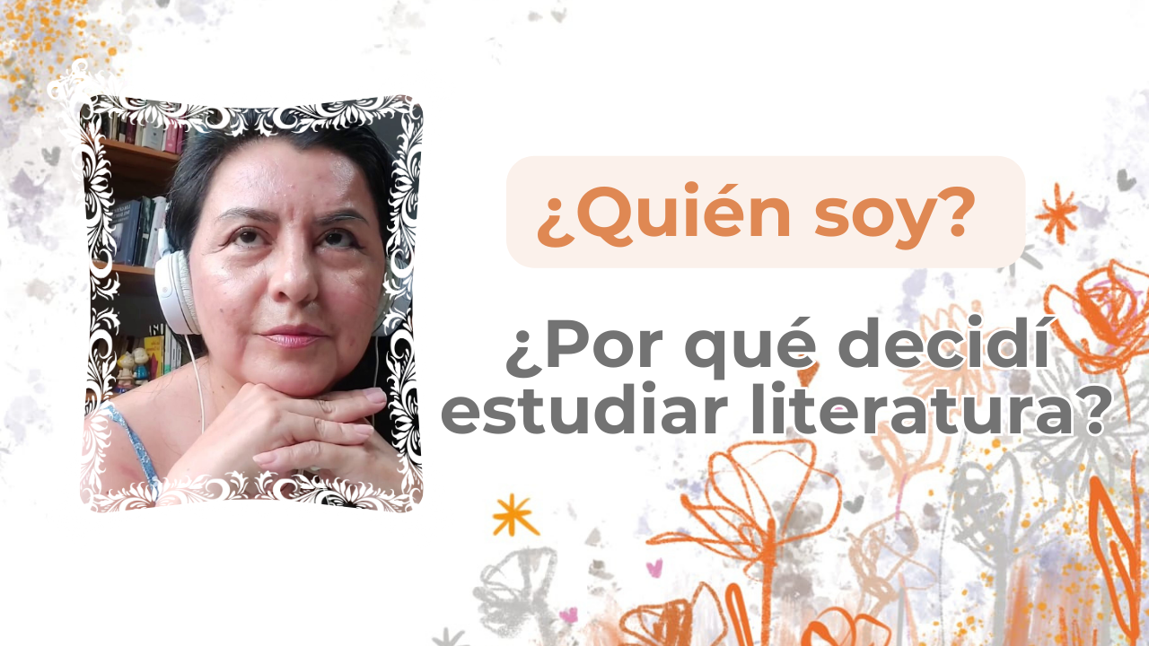 quién soy y por qué decidí estudiar literatura